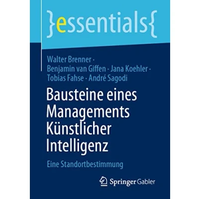 Abbildung von Bausteine eines Managements Künstlicher Intelligenz: Eine Standortbestimmung (essentials)