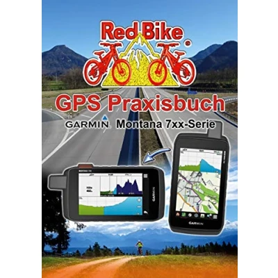 Abbildung von GPS Praxisbuch Garmin Montana 7xx Serie: Praxis und modellbezogen, Schritt für erklärt (GPS Reihe von Red Bike)