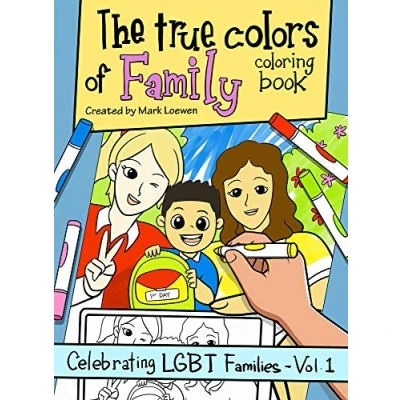 Abbildung von The True Colors of Family Coloring Book (Celebrating LGBT Families, Band 1)