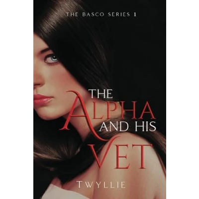 Abbildung von The Alpha and His Vet (The Basco Series, Band 1)