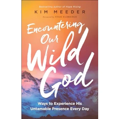 Abbildung von Encountering Our Wild God: Ways to Experience His Untamable Presence Every Day