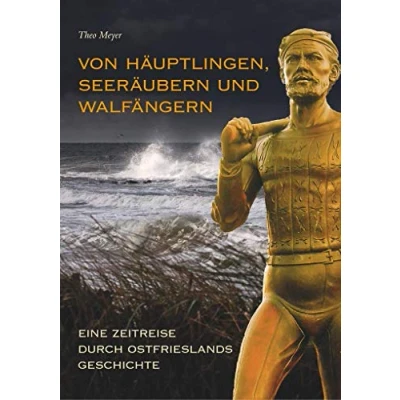 Abbildung von Von Häuptlingen, Seeräubern und Walfängern Eine Zeitreise durch Ostfrieslands Geschichte