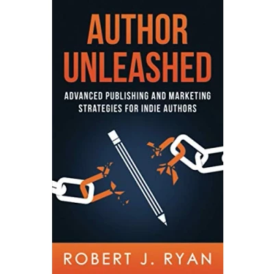 Abbildung von Author Unleashed: Advanced publishing and Marketing Strategies for Indie Authors (Self Guide, Band 1)
