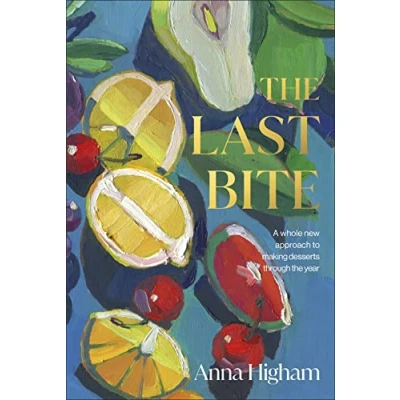 Abbildung von the Last Bite: A Whole New Approach to Making Desserts Through Year