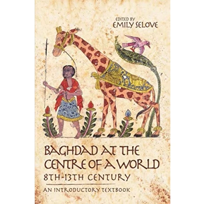 Abbildung von Baghdad at the Centre of a World, 8th 13th Century: An Introductory Textbook