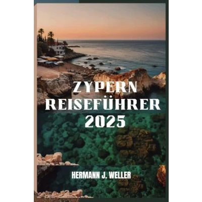 Abbildung von ZYPERN REISEFÜHRER 2025: Entdecken Sie verborgene Schätze und sehenswerte Ziele