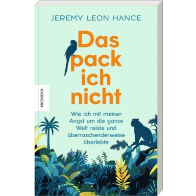 Abbildung von Das pack ich nicht: Wie mit meiner Angst um die ganze Welt reiste und überraschenderweise überlebte