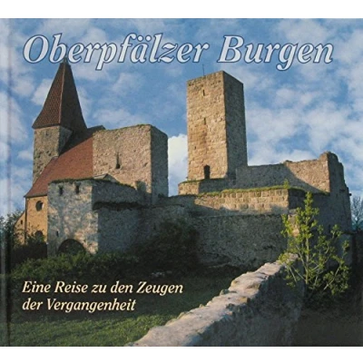 Abbildung von Oberpfälzer Burgen: Eine Reise zu den Zeugen der Vergangenheit