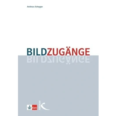 Abbildung von Bildzugänge: Methodische Impulse für den Unterricht in der Primar und Sekundarstufe