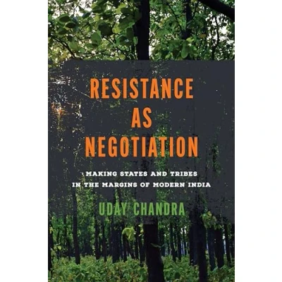 Abbildung von Resistance As Negotiation: Making States and Tribes in the Margins of Modern India (South Asia Motion)