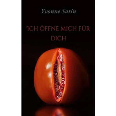 Abbildung von Ich öffne mich für dich: Erotische Gedichte