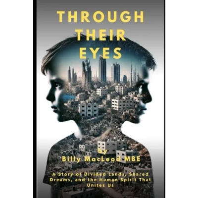 Abbildung von Through Their Eyes: A Journey of Two Worlds: Story Divided Lands, Shared Dreams, and the Human Spirit That Unites Us