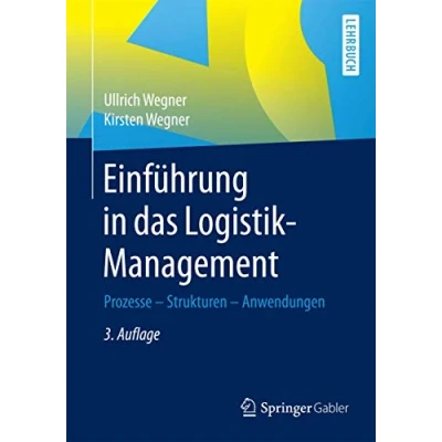 Abbildung von Einführung in das Logistik Management: Prozesse Strukturen Anwendungen