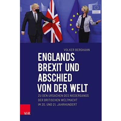 Abbildung von Englands Brexit und Abschied von der Welt: Zu den Ursachen des Niedergangs britischen Weltmacht im 20. 21. Jahrhundert