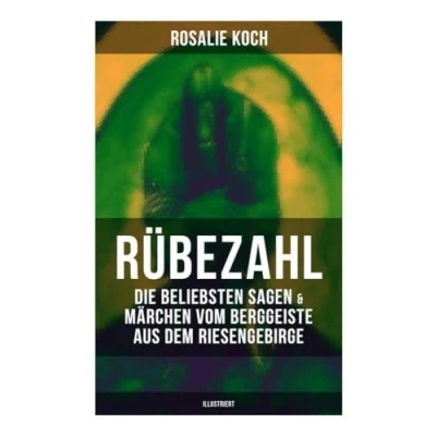 Abbildung von Rübezahl: Die beliebsten Sagen &amp; Märchen vom Berggeiste aus dem Riesengebirge (Illustriert): Der Kräutersammler, Musterreiter, Wundertaler, Das Zauberbuch, böse Vogt…