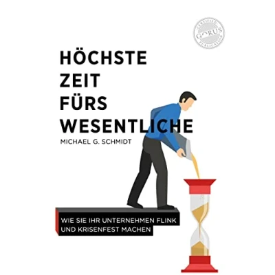 Abbildung von Höchste Zeit fürs Wesentliche: Wie Sie Ihr Unternehmen flink und krisenfest machen