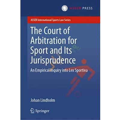 Abbildung von The Court of Arbitration for Sport and Its Jurisprudence: An Empirical Inquiry into Lex Sportiva (ASSER International Sports Law Series)