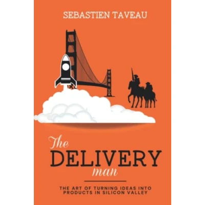 Abbildung von The Delivery Man: Art of turning ideas into products in Silicon Valley