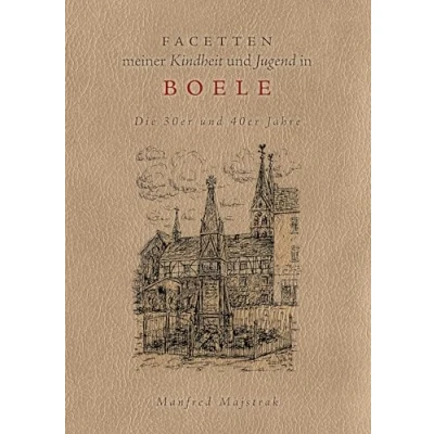 Abbildung von Facetten meiner Kindheit und Jugend in Boele: Die 30er 40er Jahre