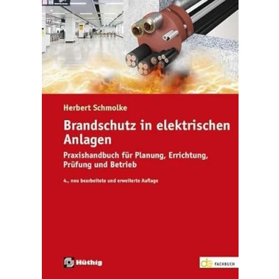 Abbildung von Brandschutz in elektrischen Anlagen: Praxishandbuch für Planung, Errichtung, Prüfung und Betrieb (de Fachwissen)