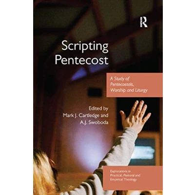 Abbildung von Scripting Pentecost: A Study of Pentecostals, Worship and Liturgy (Explorations in Practical, Pastoral Empirical Theology)
