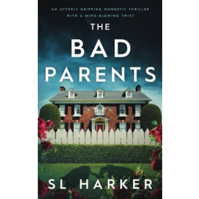 Abbildung von The Bad Parents: An utterly gripping domestic thriller with a mind blowing twist