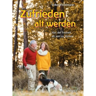 Abbildung von Zufrieden alt werden: Von der Freiheit, sein zu dürfen (aethera)