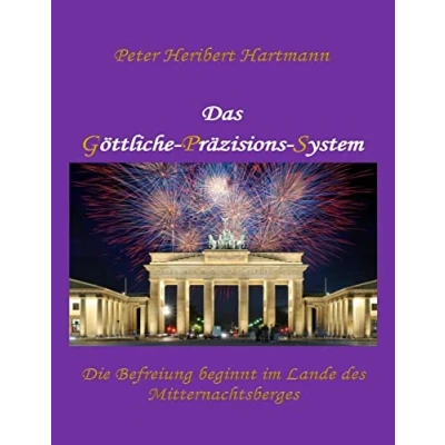 Abbildung von Das Goettliche Praezisions System: Die Befreiung beginnt im Lande des Mitternachtsberges