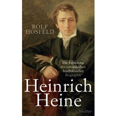 Abbildung von Heinrich Heine: Die Erfindung des europäischen Intellektuellen Biographie