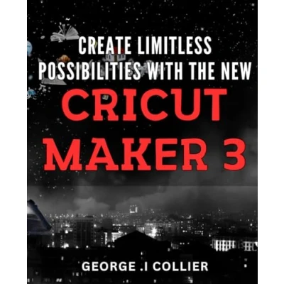 Abbildung von Create Limitless Possibilities with the New Cricut Maker 3: Unleash Your Creativity Revolutionary 3 Discover