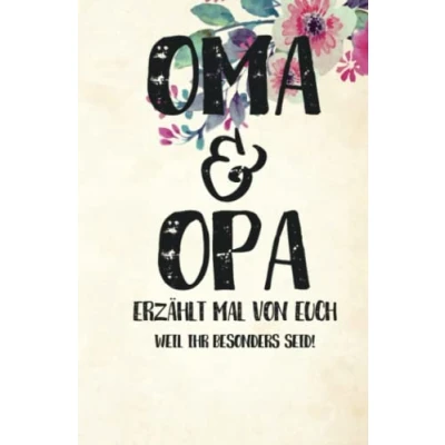 Abbildung von Oma &amp; Opa erzählt mal von euch: Einzigartig unvergesslich Ein außergewöhnliches Geschenk für deine Großeltern und doch