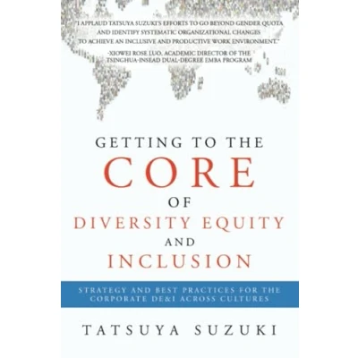 Abbildung von Getting to the Core of Diversity Equity and Inclusion: Strategy Best Practices for Corporate DE&amp;I across Cultures
