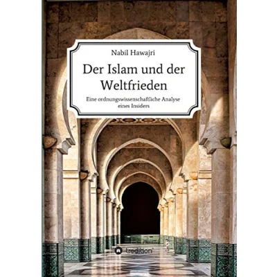 Abbildung von der Islam und Weltfrieden: Eine ordnungswissenschaftliche Analyse eines Insiders