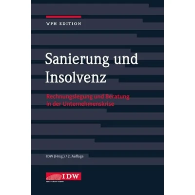Abbildung von Sanierung und Insolvenz 2022: Rechnungslegung Beratung in der Unternehmenskrise (IDW WPH Edition: Wirtschaftsprüfung Rechnungslegung)