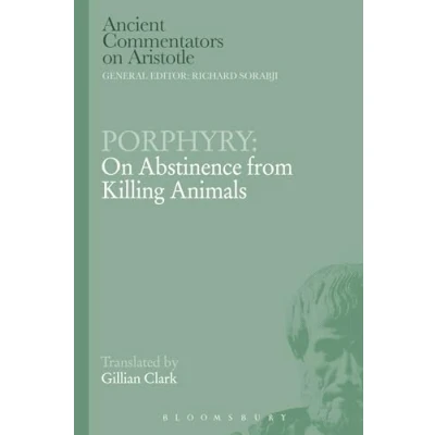 Abbildung von Porphyry: on Abstinence from Killing Animals (Ancient Commentators Aristotle)