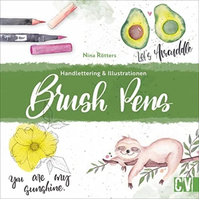 Abbildung von Brush Pens. Handlettering &amp; Illustrationen. mit detaillierten Anleitungen zu Brushlettering Watercolor. Kreative Inspirationen für einzigartige Lettering Projekte.: Illustrationen
