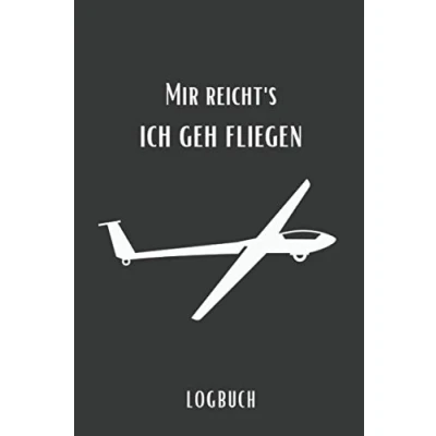 Abbildung von Mir reicht&#039;s ich geh fliegen Logbuch: Flugbuch zum Ausfüllen A5 Deine Segelflüge dokumentieren I Logbuch für deinen Segelflug Segelflugbuch Piloten Segelflugzeug, Segelfliegen, Segelflieger