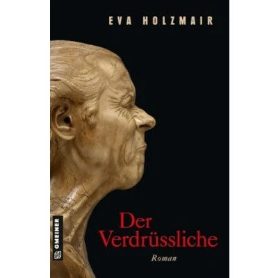 Abbildung von Der Verdrüssliche: Roman (Romane im GMEINER Verlag) (Carola Broggiato)