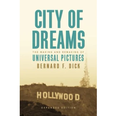 Abbildung von City of Dreams: The Making and Remaking Universal Pictures