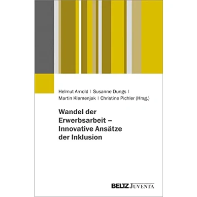 Abbildung von Wandel der Erwerbsarbeit Innovative Ansätze Inklusion