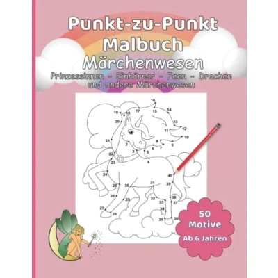 Abbildung von Punkt zu Malbuch Einhörner, Prinzessinnen, Feen und andere Märchenwesen für Kinder ab 6 Jahren / 50 Motive rund um zauberhafte mystische Fabelwesen zum Fertigmalen