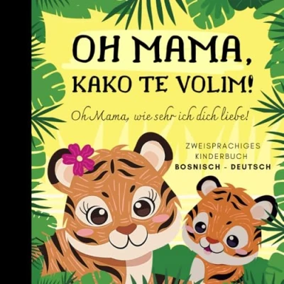 Abbildung von Oh Mama, wie sehr ich dich liebe! bosnisch lernen für Anfänger, Zweisprachiges Kinderbuch deutsch: Bücher auf bosnisch, Knjige na bosanskom jeziku za djecu