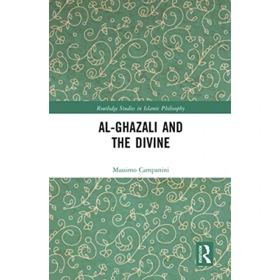 Abbildung von Al Ghazali and the Divine (Routledge Studies in Islamic Philosophy)