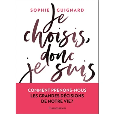 Abbildung von je choisis, donc suis: Comment prenons nous les grandes décisions de notre vie ?