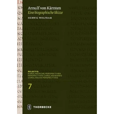 Abbildung von Arnulf von Kärnten (um 850 899): Eine biographische Skizze (Relectio. Karolingische Perspektiven)