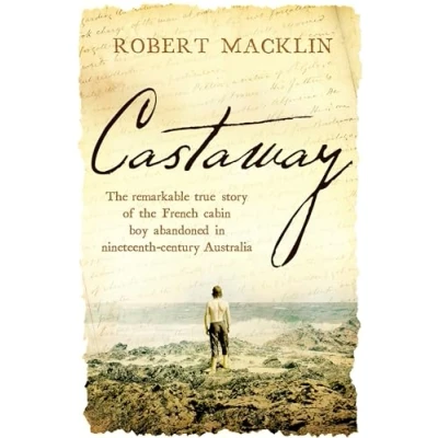 Abbildung von Castaway: the remarkable true story of French cabin boy abandoned in nineteenth century Australia