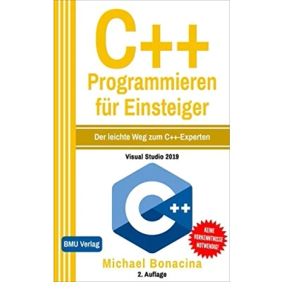 Abbildung von C++ Programmieren für Einsteiger (Gekürzte Ausgabe): Der leichte Weg zum Experten!