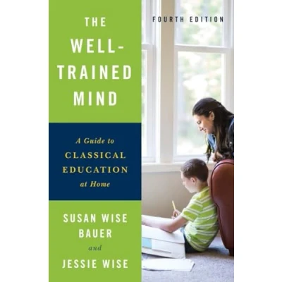 Abbildung von The Well Trained Mind: A Guide to Classical Education at Home