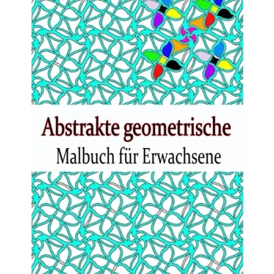 Abbildung von Abstrakte geometrische: Geometrisches Malbuch für Erwachsene, Entspannungs Stressabbau Designs, geometrische Formen und Muster, vol.3.