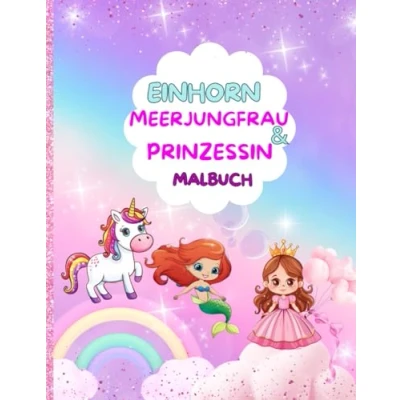 Abbildung von Einhorn Meerjungfrau &amp; Prinzessin: Bezauberndes, Einfaches und Bezauberndes Malbuch für Kinder im Alter von 4 bis 8 Jahren